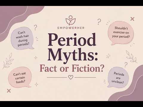 Period Myths: Fact or Fiction?